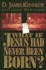 What if Jesus Had Never Been Born?